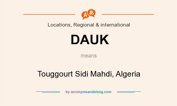 What does DAUK mean? It stands for Touggourt Sidi Mahdi, Algeria