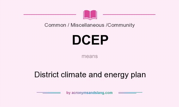What does DCEP mean? It stands for District climate and energy plan