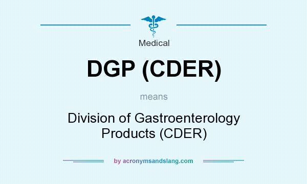 What does DGP (CDER) mean? It stands for Division of Gastroenterology Products (CDER)