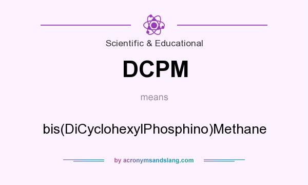What does DCPM mean? It stands for bis(DiCyclohexylPhosphino)Methane