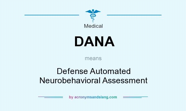 What does DANA mean? It stands for Defense Automated Neurobehavioral Assessment
