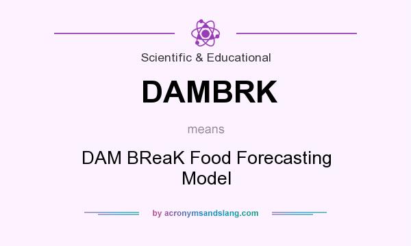 What does DAMBRK mean? It stands for DAM BReaK Food Forecasting Model