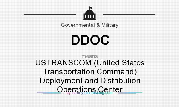 What does DDOC mean? It stands for USTRANSCOM (United States Transportation Command) Deployment and Distribution Operations Center