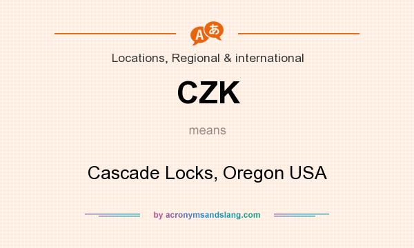 What does CZK mean? It stands for Cascade Locks, Oregon USA