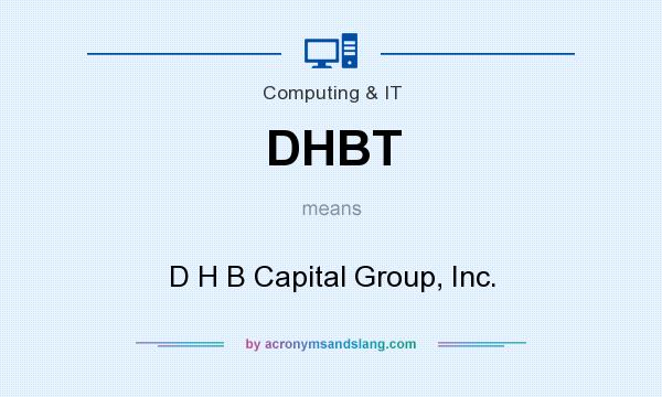 What does DHBT mean? It stands for D H B Capital Group, Inc.