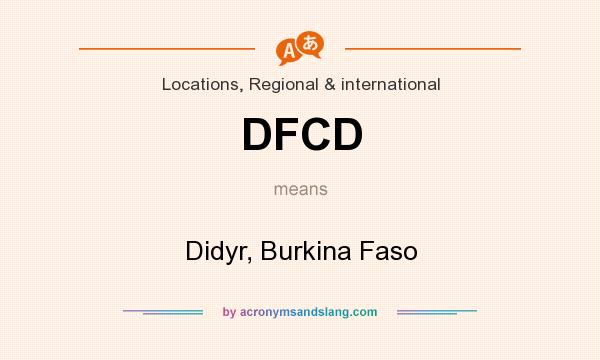 What does DFCD mean? It stands for Didyr, Burkina Faso