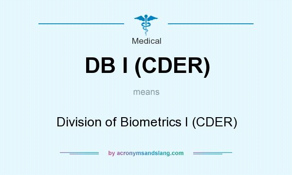 What does DB I (CDER) mean? It stands for Division of Biometrics I (CDER)