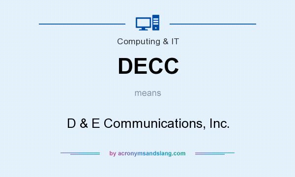What does DECC mean? It stands for D & E Communications, Inc.