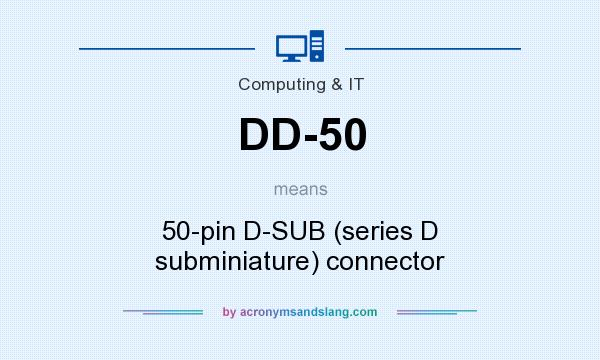 What does DD-50 mean? It stands for 50-pin D-SUB (series D subminiature) connector