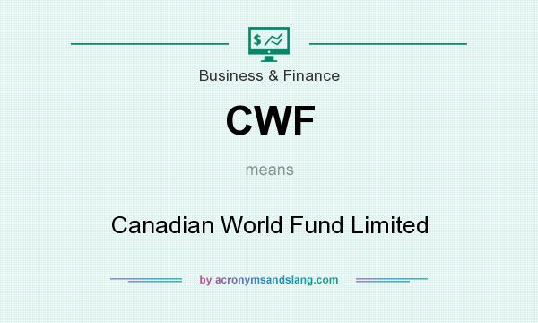 What does CWF mean? It stands for Canadian World Fund Limited