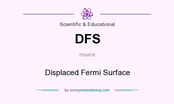 What does DFS mean? It stands for Displaced Fermi Surface