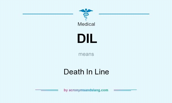 What does DIL mean? It stands for Death In Line