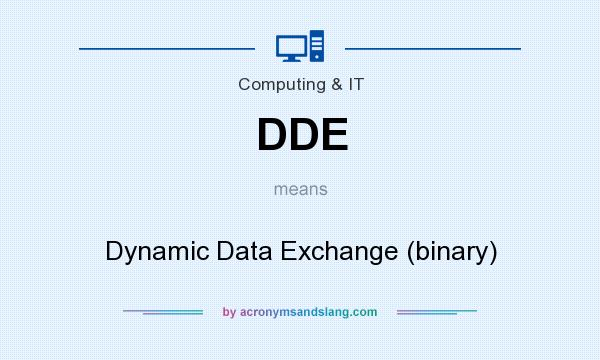 What does DDE mean? It stands for Dynamic Data Exchange (binary)