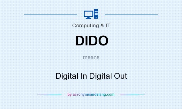 What does DIDO mean? It stands for Digital In Digital Out