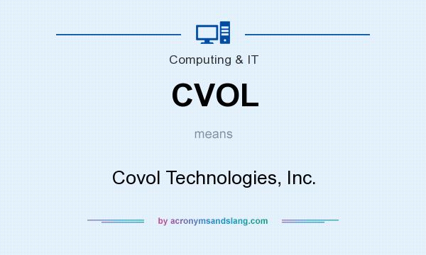 What does CVOL mean? It stands for Covol Technologies, Inc.