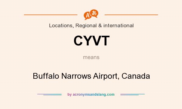What does CYVT mean? It stands for Buffalo Narrows Airport, Canada