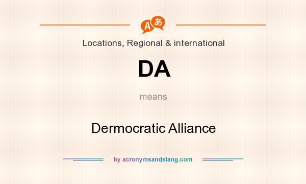 What does DA mean? It stands for Dermocratic Alliance