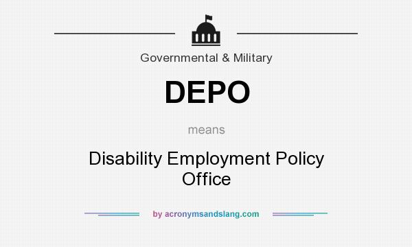 What does DEPO mean? It stands for Disability Employment Policy Office