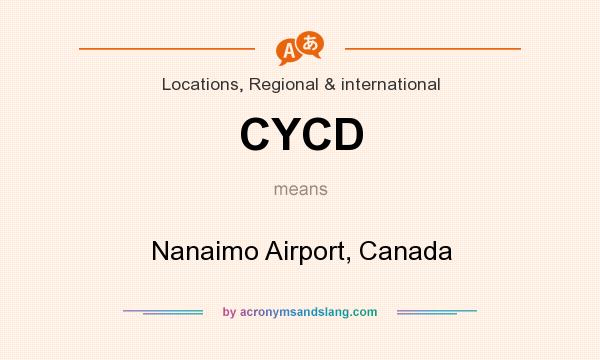 What does CYCD mean? It stands for Nanaimo Airport, Canada