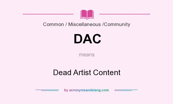 What does DAC mean? It stands for Dead Artist Content