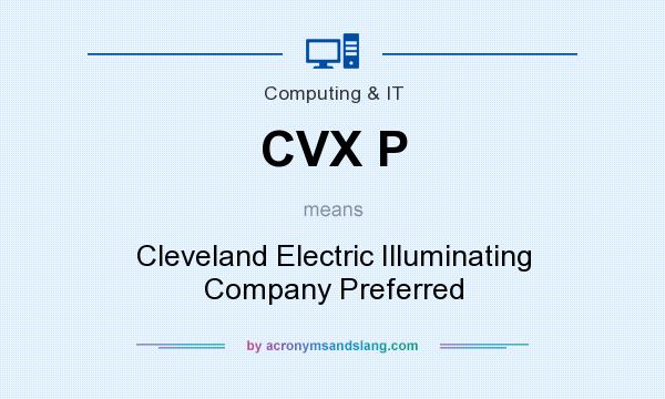 What does CVX P mean? It stands for Cleveland Electric Illuminating Company Preferred