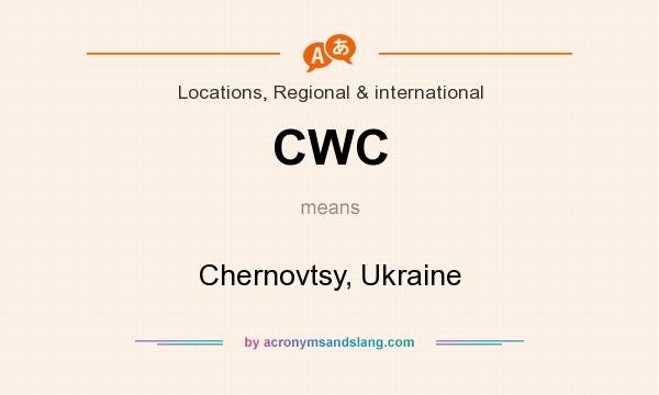 What does CWC mean? It stands for Chernovtsy, Ukraine