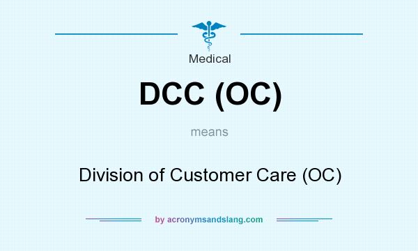 What does DCC (OC) mean? It stands for Division of Customer Care (OC)