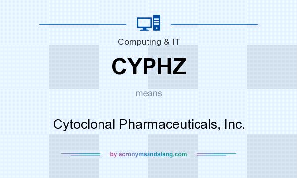 What does CYPHZ mean? It stands for Cytoclonal Pharmaceuticals, Inc.