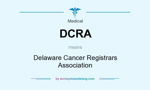 What does DCRA mean? It stands for Delaware Cancer Registrars Association