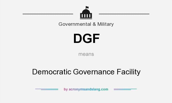What does DGF mean? It stands for Democratic Governance Facility