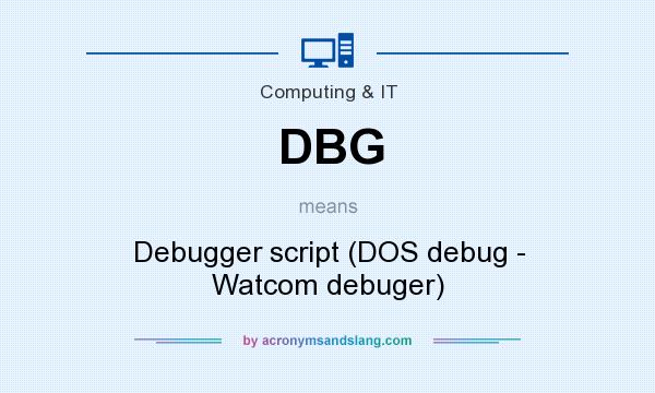 What does DBG mean? It stands for Debugger script (DOS debug - Watcom debuger)