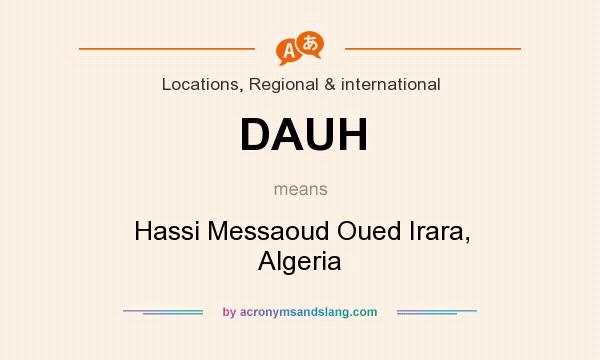 What does DAUH mean? It stands for Hassi Messaoud Oued Irara, Algeria