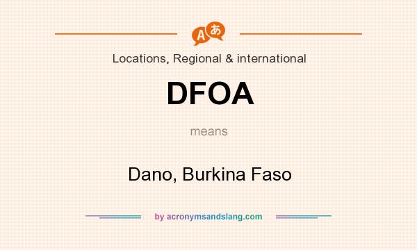 What does DFOA mean? It stands for Dano, Burkina Faso