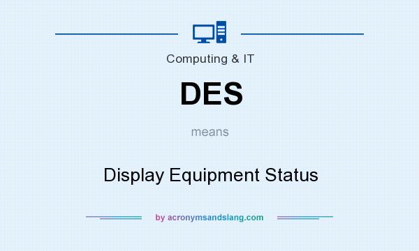 What does DES mean? It stands for Display Equipment Status