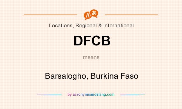 What does DFCB mean? It stands for Barsalogho, Burkina Faso