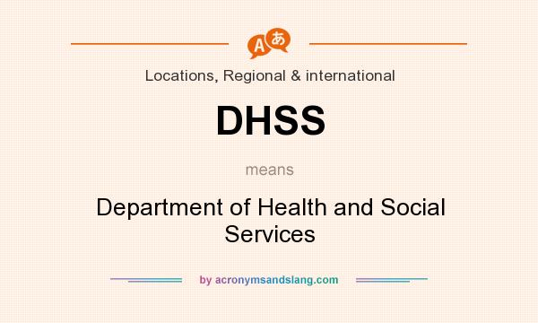 What does DHSS mean? It stands for Department of Health and Social Services