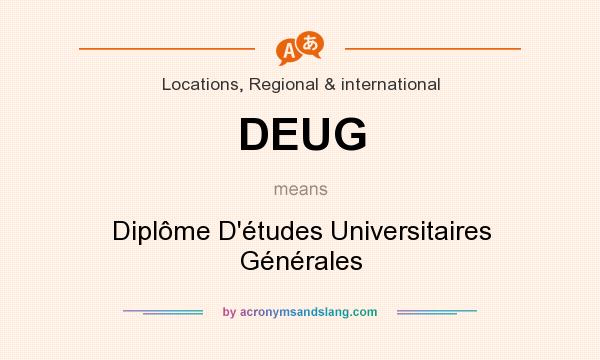 What does DEUG mean? It stands for Diplôme D`études Universitaires Générales