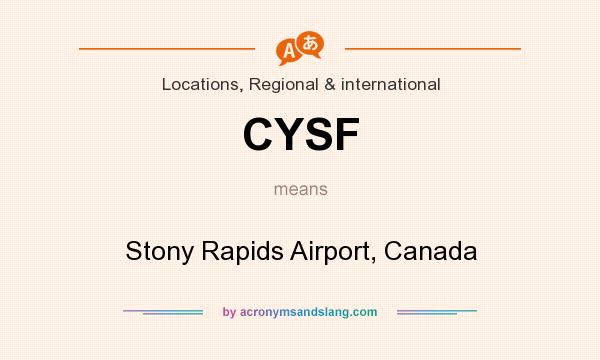 What does CYSF mean? It stands for Stony Rapids Airport, Canada