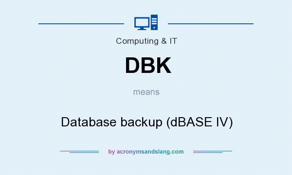 What does DBK mean? It stands for Database backup (dBASE IV)