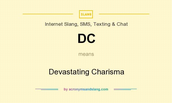 What does DC mean? It stands for Devastating Charisma