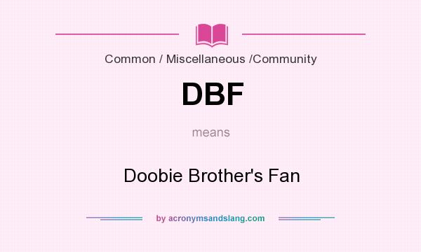 What does DBF mean? It stands for Doobie Brother`s Fan