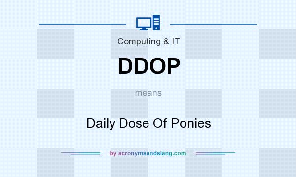 What does DDOP mean? It stands for Daily Dose Of Ponies