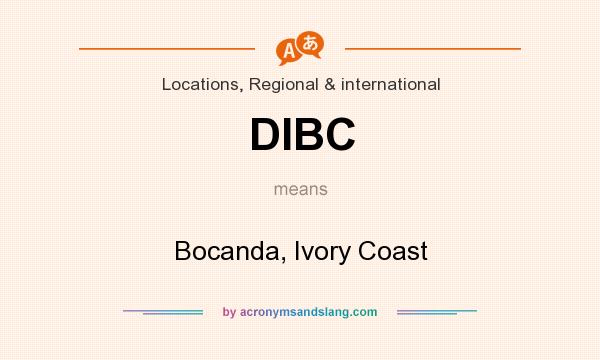 What does DIBC mean? It stands for Bocanda, Ivory Coast