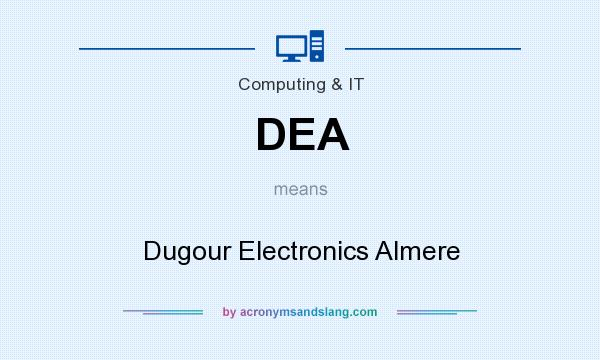 What does DEA mean? It stands for Dugour Electronics Almere
