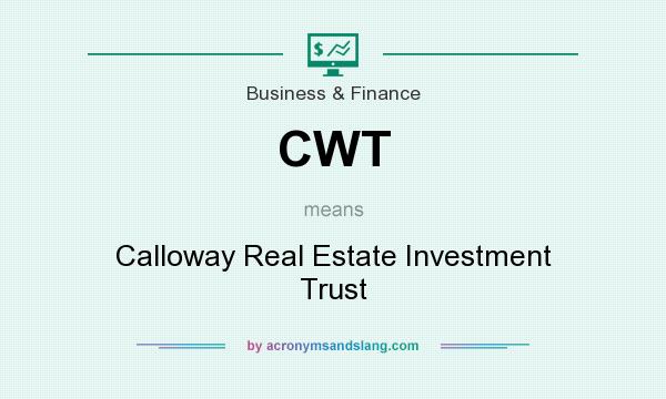 What does CWT mean? It stands for Calloway Real Estate Investment Trust