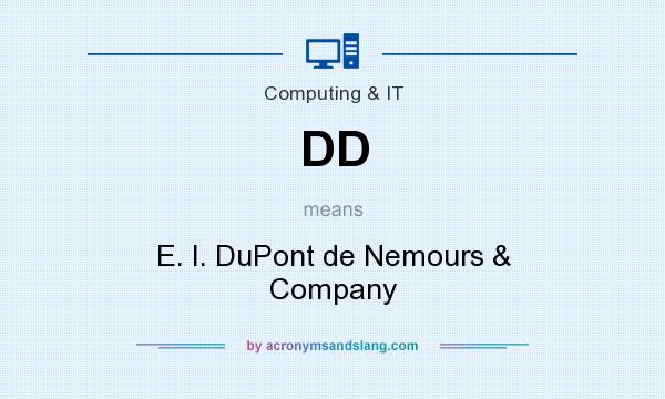What does DD mean? It stands for E. I. DuPont de Nemours & Company
