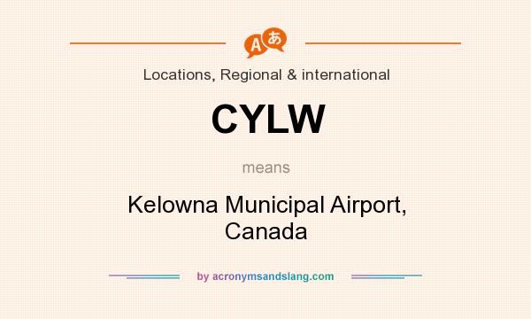 What does CYLW mean? It stands for Kelowna Municipal Airport, Canada