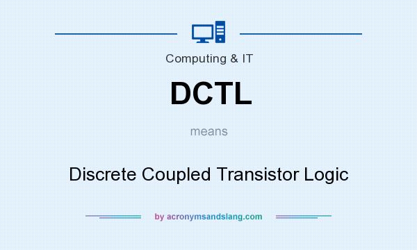 What does DCTL mean? It stands for Discrete Coupled Transistor Logic