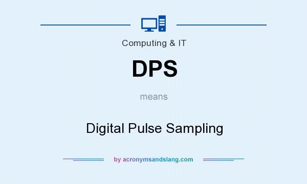 What does DPS mean? It stands for Digital Pulse Sampling