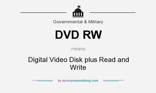 What does DVD RW mean? It stands for Digital Video Disk plus Read and Write